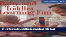 [Popular Books] Baby And Toddler Learning Fun: 50 Interactive And Developmental Activities To