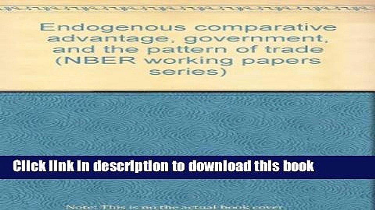 Download Endogenous comparative advantage, government, and the pattern of trade (NBER working