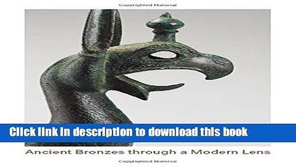 [Popular Books] Ancient Bronzes through a Modern Lens: Introductory Essays on the Study of Ancient