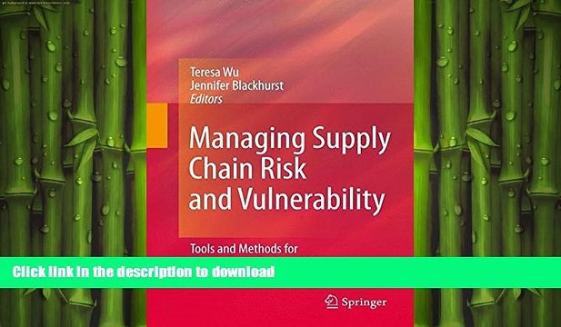 DOWNLOAD Managing Supply Chain Risk and Vulnerability: Tools and Methods for Supply Chain Decision