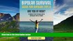 Must Have  Bipolar Survival: Guide For Bipolar Type II: Are You At Risk? 9 Simple Tips To Deal