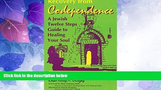READ FREE FULL  Recovery from Codependence: A Jewish Twelve Steps Guide to Healing Your Soul