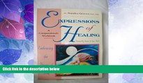 READ FREE FULL  Expressions of Healing: Embracing the Process of Grief a Compassionate Workbook