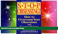 Full [PDF] Downlaod  Stop Obsessing!: How to Overcome Your Obsessions and Compulsions (Revised