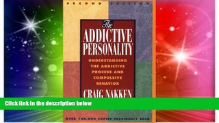 Must Have  The Addictive Personality: Understanding the Addictive Process and Compulsive Behavior