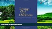 Must Have  Living Out of Darkness: A personal journey of embracing the bipolar opportunity  READ