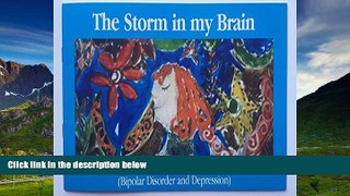 READ FREE FULL  The Storm in my Brain ; Child   Adolescent Bipolar Foundation   Depression Supprt
