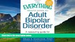 READ FREE FULL  The Everything Health Guide to Adult Bipolar Disorder: Reassuring advice for