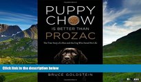 Must Have  Puppy Chow Is Better Than Prozac: The True Story of a Man and the Dog Who Saved His