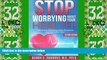 Must Have  Stop Worrying About Your Health! How to Quit Obsessing About Symptoms and Feel Better