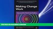 READ THE NEW BOOK Making Change Work: How to Create Behavioural Change in Organizations to Drive