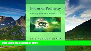 Must Have  Power of Positivity for Bipolar and Anyone Else  READ Ebook Full Ebook Free