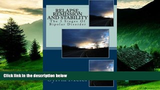 READ FREE FULL  Relapse, Remission and Stability: The 3 Stages Of Bipolar Disorder (My Bipolar