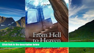 READ FREE FULL  From Hell to Heaven: 12 Steps of Bipolar Spiritual Healing  READ Ebook Full Ebook