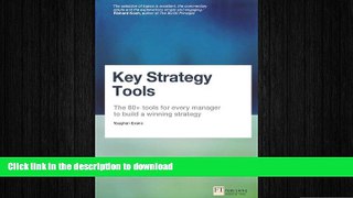 DOWNLOAD Key Strategy Tools: The 80+ Tools for Every Manager to Build a Winning Strategy READ NOW