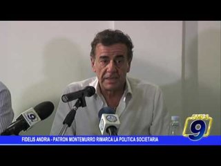 Fidelis Andria |  Patron Montemurro rimarca la politica societaria