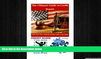 READ book  The Ultimate Guide to Credit Repair: Raise your FICO rating by settling credit wrong