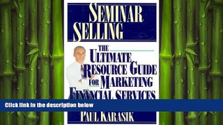 FREE DOWNLOAD  Seminar Selling: The Ultimate Resource Guide to Marketing Financial Services