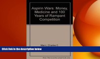 READ book  The Aspirin Wars: Money, Medicine and 100 Years of Rampant Competition  FREE BOOOK