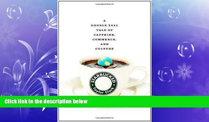 READ book  Starbucked: A Double Tall Tale of Caffeine, Commerce, and Culture  FREE BOOOK ONLINE