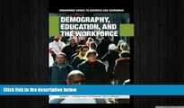 READ book  Demography, Education, and the Workforce (Greenwood Guides to Business and Economics)