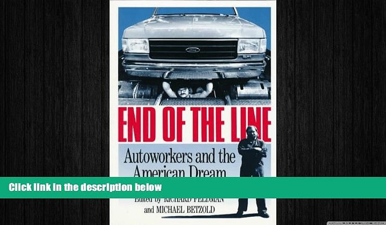 READ book  End of the Line: AUTOWORKERS AND THE AMERICAN DREAM  FREE BOOOK ONLINE