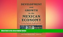 FREE DOWNLOAD  Development and Growth in the Mexican Economy: A Historical Perspective  FREE