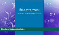 Free [PDF] Downlaod  Empowerment: The Politics of Alternative Development READ ONLINE