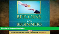 READ book  Bitcoins for Beginners: Teach Me Everything I Need to Know about Bitcoins in 30