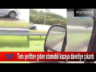 Ters şeritten giden araç kazaya davetiye çıkardı