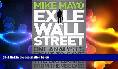 Free [PDF] Downlaod  Exile on Wall Street: One Analyst s Fight to Save the Big Banks from