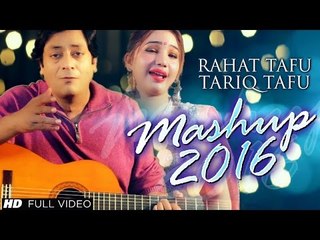 New Mashup 2016 - Tariq Tafu and Rahat Tafu - Official Video