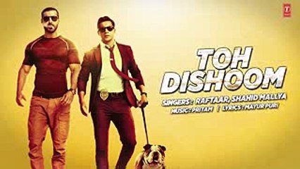 TOH DISHOOM LYRICAL Song - Dishoom - John Abraham, Varun Dhawan - Pritam, Raftaar, Shahid Mallya