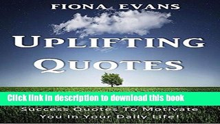 Books Uplifting Quotes: Inspirational Family, Love, Work, Self-Confidence and Success Quotes To