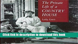 Ebook The Private Life of a Country House, 1912-1939 Free Online