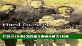 Ebook Hard Passage: A Mennonite Family s Long Journey from Russia to Canada Free Online