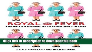 Books Royal Fever: The British Monarchy in Consumer Culture Free Download
