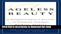 Books Ageless Beauty: A Dermatologist s Secrets for Looking Younger Without Surgery Full Online