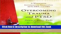 Download Overcoming Trauma and PTSD: A Workbook Integrating Skills from ACT, DBT, and CBT Ebook