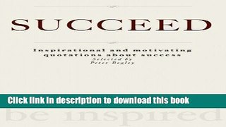 Books SUCCEED - Inspirational and motivating quotations about success Full Download
