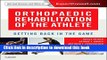 Books Orthopaedic Rehabilitation of the Athlete: Getting Back in the Game Full Download