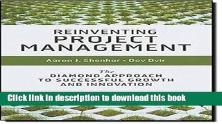 [Read PDF] Reinventing Project Management: The Diamond Approach to Successful Growth   Innovation