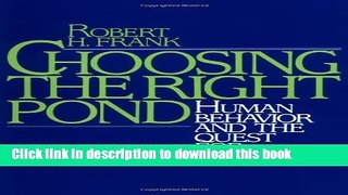 Download Choosing the Right Pond: Human Behavior and the Quest for Status [Online Books]