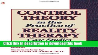 Download Control Theory in the Practice of Reality Therapy: Case Studies Book Online