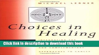 Ebook Choices in Healing: Integrating the Best of Conventional and Complementary Approaches Full