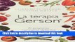 Ebook La Terapia Gerson: El Programa Nutricional Definitivo Para Salvar Vidas = The Gerson Therapy