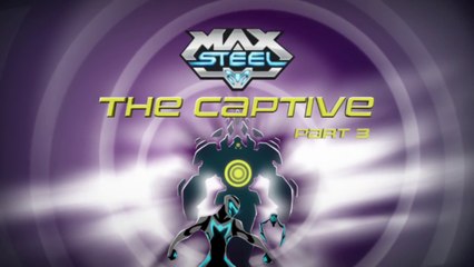 Max Steel El Prisionero (Parte 3) [DW]