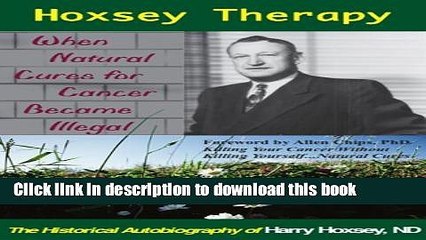 [PDF] Hoxsey Therapy: When Natural Cures Became Illegal ;The Historical Autobiography of Harry