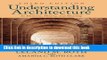 Download Understanding Architecture: Its Elements, History, and Meaning PDF Free
