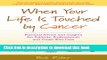 Ebook When Your Life Is Touched by Cancer: Practical Advice and Insights for Patients,